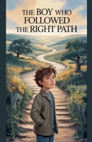 The Boy Who Followed the Right Path (Juvenile Fiction: Short Stories) B0GYGJ468G Book Cover