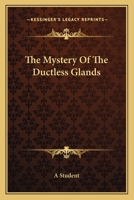 The Mystery Of The Ductless Glands 1163168483 Book Cover