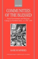 Communities of the Blessed: Social Environment and Religious Change in Northern Italy, Ad 200-400 0198269838 Book Cover