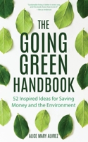 The Going Green Handbook: 52 Inspired Ideas for Saving Money and the Environment 1633537609 Book Cover