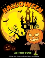 Halloween Activity Book: Coloring, Maze, Connect the dot, Word Search, Matching Happy Books For Kids Toddlers Ages 3-5, 4-8 1696329329 Book Cover