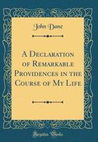 A Declaration Of Remarkable Providences In The Course Of My Life: To Which Is Added A Pedigree Of The Dane Family, And A Few Notes 1165245566 Book Cover
