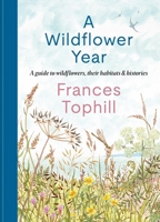 A Wildflower Year: A Guide to Wildflowers, Their Habitats and Medicinal Uses 1804192783 Book Cover