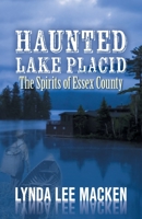 Haunted Lake Placid, The Spirits of Essex County 0982958056 Book Cover