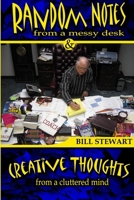 Random Notes From a Messy Desk and Creative Thoughts From a Cluttered Mind 0557658233 Book Cover