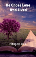 He Chose Love And Lived B0GH8M2C1X Book Cover