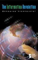 Opposing Viewpoints Series - The Information Revolution 0737716940 Book Cover