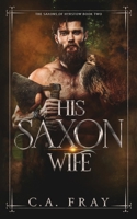 His Saxon Wife 1738699927 Book Cover