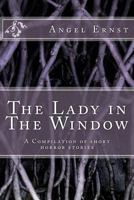 The Lady in The Window A compilation of short Horror stories 1502559250 Book Cover