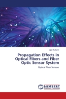 Propagation Effects in Optical Fibers and Fiber Optic Sensor System: Optical Fiber Sensors 6202919353 Book Cover