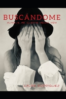 Busc�ndome: Aunque Me Cueste Media Vida B09HG59PCD Book Cover