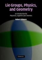 Lie Groups, Physics, and Geometry: An Introduction for Physicists, Engineers and Chemists 0521884004 Book Cover