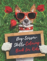 Dog Scissor Skills Coloring Book for Kids: A Fun Cutting Practice Activity Book for Kids 4-8 A Fun Cutting Practice Activity Book for dog lovers to co B091F5NNBS Book Cover