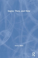 Ingres Then, and Now (Re Visions: Critical Studies in the History and Theory of Art) 0415066980 Book Cover