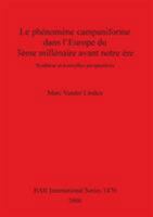 Le Phenomene Campaniforme Dans L'Europe Du 3eme Millenaire Avant Notre Ere: Synthese Et Nouvelles Perspectives (British Archaeological Reports International Series) (French Edition) 1841719064 Book Cover