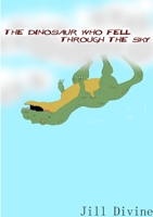The Dinosaur Who Fell Through the Sky 0244919194 Book Cover