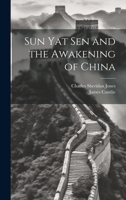 Sun Yat Sen and the Awakening of China [microform] 1014581605 Book Cover