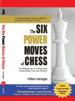 The Six Power Moves of Chess: The Missing Key to Finding Good Chess Moves from Any Position! 0982224370 Book Cover