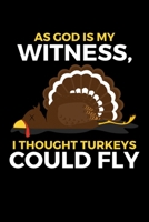 As God is My Witness, I Though Turkeys Could Fly: Journal / Notebook / Diary Gift - 6x9 - 120 pages - White Lined Paper - Matte Cover 170073783X Book Cover