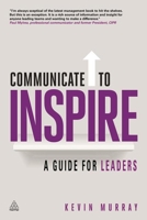 Communicate to Inspire: A Guide for Leaders 0749468149 Book Cover