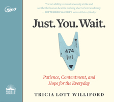 Just. You. Wait.: Patience, Contentment, and Hope for the Everyday 1631467506 Book Cover