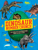 Dinosaur Number Crunch: The Figures, Facts, and Prehistoric STATS You Need to Know 1438011326 Book Cover