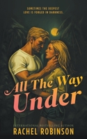 All The Way Under: An Enemies to Lovers Forced Proximity Military Romance B0FJBQKXVX Book Cover