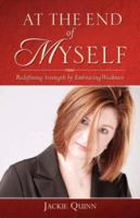 At the End of Myself: Redefining Strength by Embracing Weakness 1600349730 Book Cover