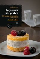 Repostería sin gluten: 100 recetas para celíacos y no celíacos 8410588811 Book Cover