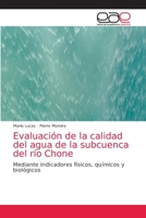 Evaluación de la calidad del agua de la subcuenca del río Chone: Mediante indicadores físicos, químicos y biológicos 6203038717 Book Cover