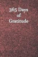 365 Days of Gratitude: Undated Journal Notebook to Express Your Gratefulness and Thankfulness everyday for Men, Women and Teens. 171126301X Book Cover