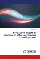 Biopatents-Whether mockery of ethics or Canons of development 6138236165 Book Cover