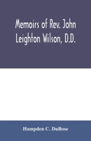 Memoirs of Rev. John Leighton Wilson, D.D.: Missionary to Africa, and Secretary of Foreign Missions 1014446058 Book Cover