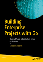 Building Enterprise Projects with Go: Clarity at Scale in Production-Grade Go Systems B0G3G9N5WW Book Cover