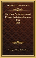 De Dum Particulae Apud Priscos Scriptores Latinos Usu (1886) 1160854165 Book Cover