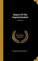 Report Of The Superintendent; Volume 30 1010850997 Book Cover