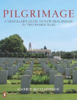 Pilgrimage: A Traveller's Guide to New Zealanders in Two World Wars 0143567799 Book Cover