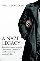 A Nazi Legacy: Depositing, Transgenerational Transmission, Dissociation, and Remembering Through Action 1782203702 Book Cover