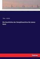 Die Geschichte der Dampfmaschine bis James Watt 3337358187 Book Cover