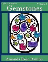 Color a Creation Gemstones: Volume 4 1546666176 Book Cover