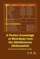 A Perfect Knowledge of Mind-Body from the Abhidhamma (Dathukatha): The Third Book of Abhidhamma Pitaka 1544087810 Book Cover