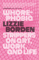 Whorephobia: Strippers on Art, Work, and Life 1644212277 Book Cover
