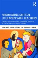 Negotiating Critical Literacies with Teachers: Theoretical Foundations and Pedagogical Resources for Pre-Service and In-Service Contexts 0415641624 Book Cover