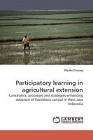 Participatory learning in agricultural extension: Constraints, processes and strategies enhancing adoption of Fasciolosis control in West Java Indonesia 3838310039 Book Cover