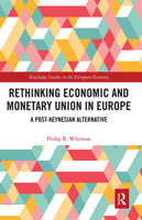 Rethinking Economic and Monetary Union in Europe: A Post-Keynesian Alternative 0367667223 Book Cover