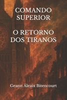 COMANDO SUPERIOR : O RETORNO DOS TIRANOS (Portuguese Edition) B0G4QXT1BH Book Cover