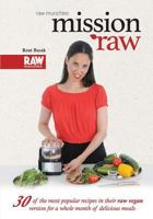 Mission Raw: 30 raw vegan recipes in 30 days 154878740X Book Cover