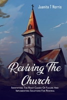 Reviving The Church:: Identifying The Root Causes Of Failure And Implementing Solutions For Renewal 1967514038 Book Cover