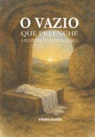 O VAZIO QUE PREENCHE: A plenitude do silêncio de Deus B0G3K7YLZX Book Cover