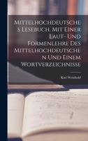 Mittelhochdeutsches Lesebuch. Mit einer Laut- und Formenlehre des Mittelhochdeutschen und einem Wortverzeichnisse 101912220X Book Cover